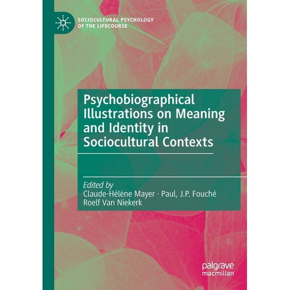 Sociocultural Psychology of the Lifecour Psychobiographical Illustrations on Meaning and Identity in Sociocultural Contexts, (Paperback)