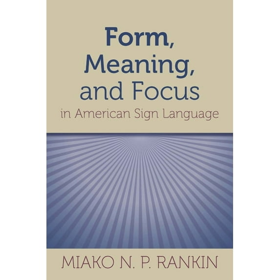 Sociolinguistics in Deaf Communities: Form, Meaning, and Focus in American Sign Language (Series #19) (Hardcover)