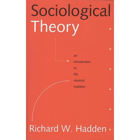 Pre-Owned Sociological Theory: An Introduction to the Classical Tradition (Paperback) 1551110954 9781551110950