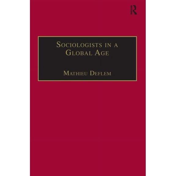 Sociologists in a Global Age: Biographical Perspectives, (Hardcover)