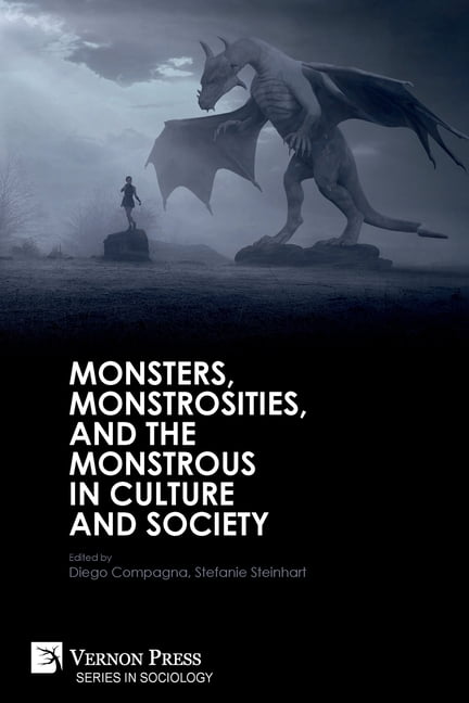 Vernon Press - Monsters, Monstrosities, and the Monstrous in Culture and  Society [Paperback] - 9781622739295