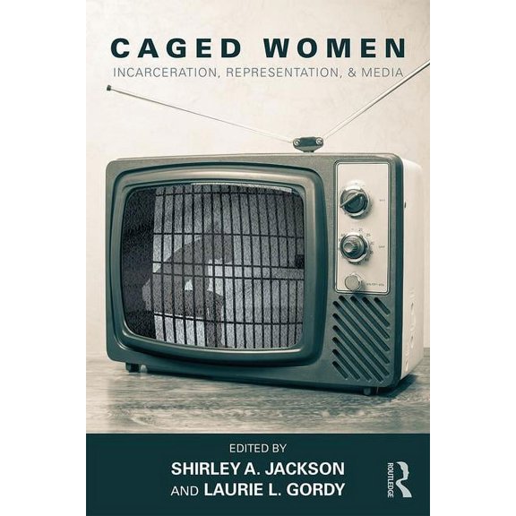 Sociology Re-Wired Caged Women: Incarceration, Representation, & Media, (Paperback)