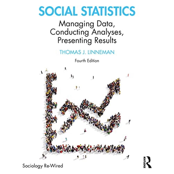 Pre-Owned Social Statistics: Managing Data, Conducting Analyses, Presenting Results (Sociology Re-Wired), 9781032115283, 1032115289, Paperback, 4 edition