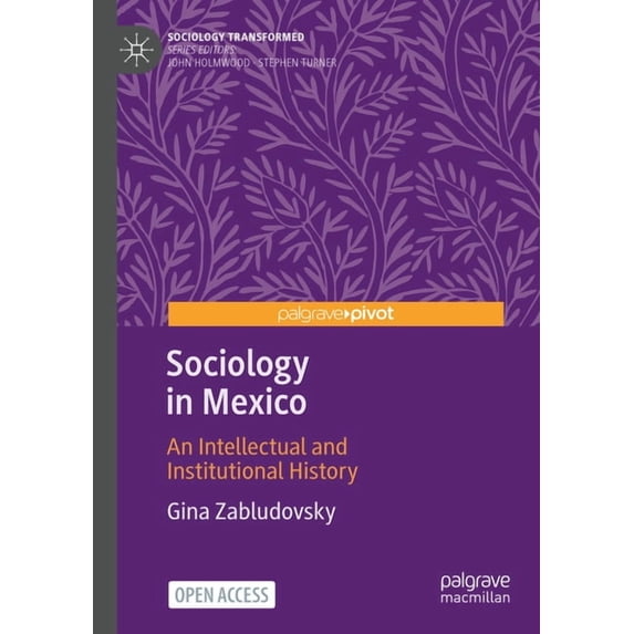 Sociology Transformed Sociology in Mexico: An Intellectual and Institutional History, (Paperback)