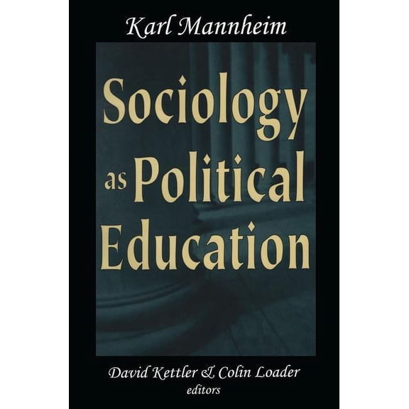 Sociology as Political Education: Karl Mannheim in the University, (Hardcover)