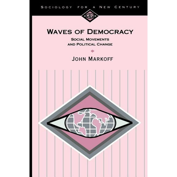 Sociology for a New Century Waves of Democracy: Social Movements and Political Change, Book 10, (Paperback)