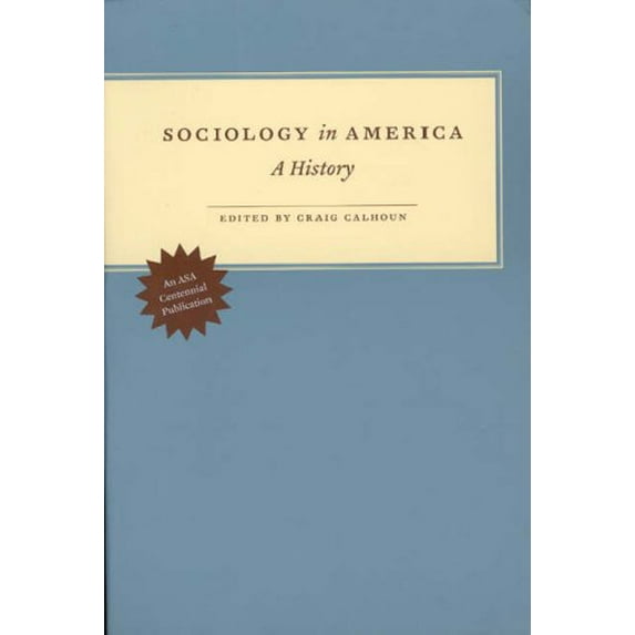 Pre-Owned Sociology in America: A History (Paperback) by Craig Calhoun