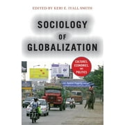 Sociology of Globalization: Cultures, Economies, and Politics (Paperback)
