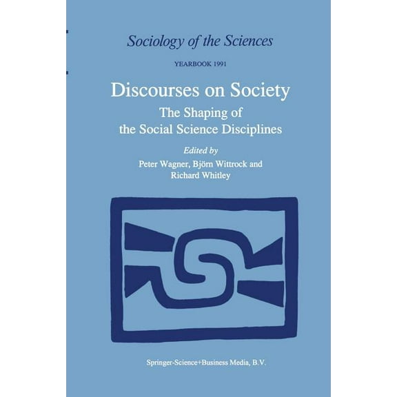Sociology of the Sciences Yearbook Discourses on Society: The Shaping of the Social Science Disciplines, Book 15, (Paperback)
