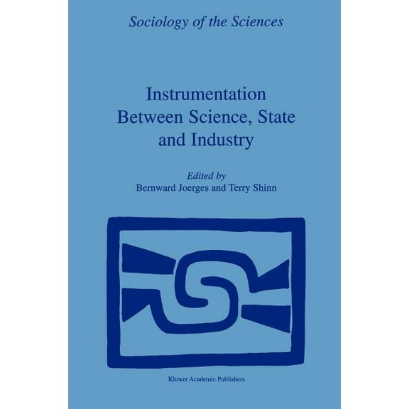 Sociology of the Sciences Yearbook Instrumentation Between Science, State and Industry, Book 22, (Paperback)