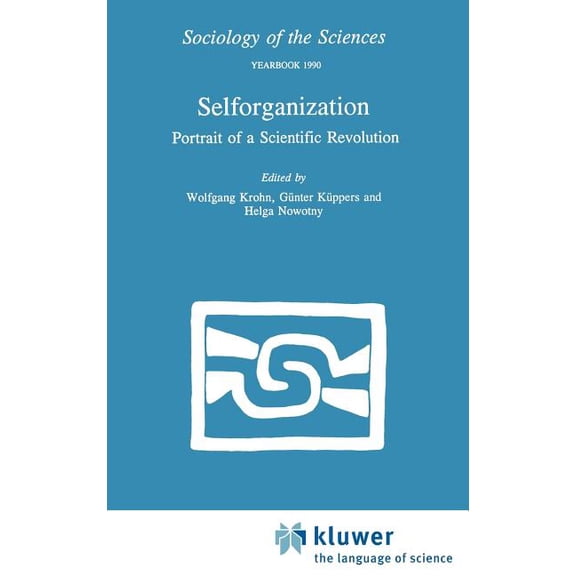 Sociology of the Sciences Yearbook Selforganization: Portrait of a Scientific Revolution, Book 14, (Hardcover)