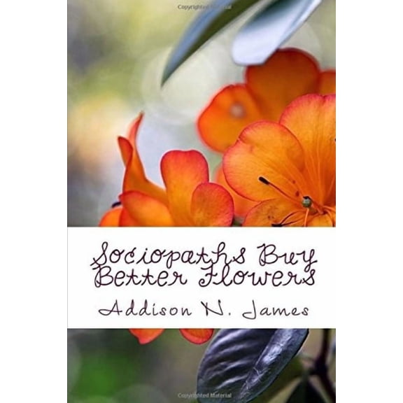 Sociopaths Buy Better Flowers, (Paperback)