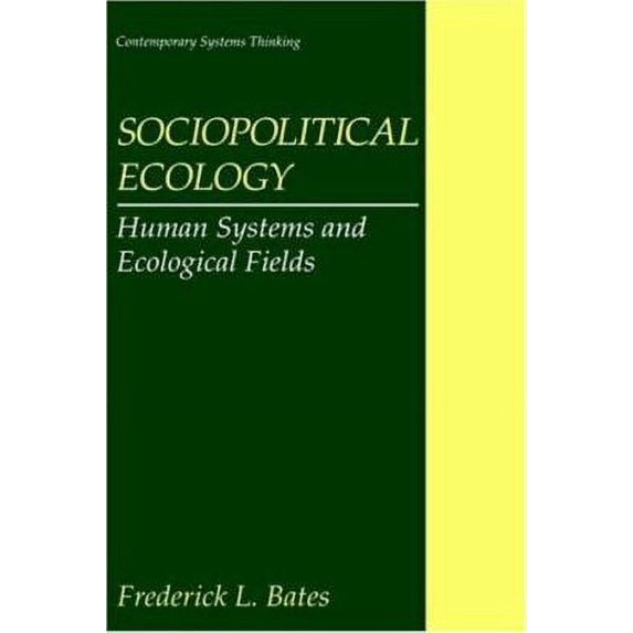 Pre-Owned Sociopolitical Ecology: Human Systems and Ecological Fields (Hardcover) 0306456532 9780306456534