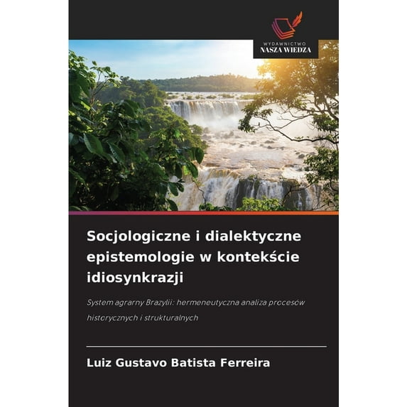 Socjologiczne i dialektyczne epistemologie w kontekście idiosynkrazji, (Paperback)