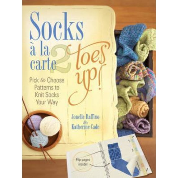 Pre-Owned Socks a la Carte 2: Toes Up!: Pick & Choose Patterns to Knit Socks Your Way (Spiral-bound) 1440304262 9781440304262