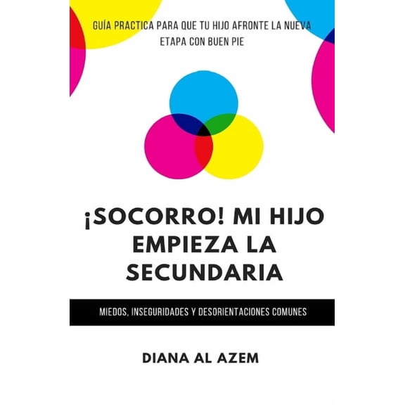 socorro! Mi Hijo Socorro! Mi hijo empieza la Secundaria: Gua prctica para que tu hijo afronte la nueva etapa con buen pie., Book 2, (Paperback)