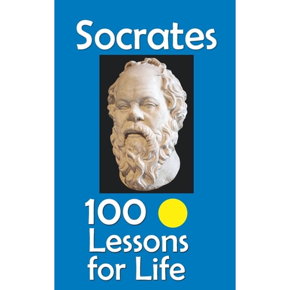 Lessons for Life Socrates: 100 Lessons for Life, (Paperback)