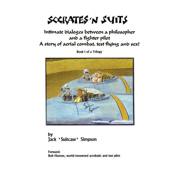 Socrates and Suits: Dialogue Between a Philosopher and a Fighter Pilot (Paperback) by Jack Simpson