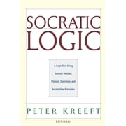 Socratic Logic Edition 3.1 A Logic Text Using Socratic Method, Platonic Questions, Aristotelian Principles Hardcover