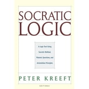 Socratic Logic: Edition 3.1: A Logic Text Using Socratic Method, Platonic Questions, & Aristotelian Principles (Hardcover)