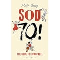 thumbnail image 1 of Pre-Owned Sod Seventy!: The Guide to Living Well (Hardcover) 1472918975 9781472918970, 1 of 1