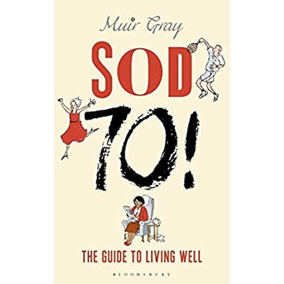 Pre-Owned Sod Seventy!: The Guide to Living Well (Hardcover) 1472918975 9781472918970