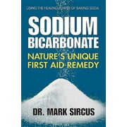 DR MARK SIRCUS Sodium Bicarbonate: Nature's Unique First Aid Remedy, (Paperback)