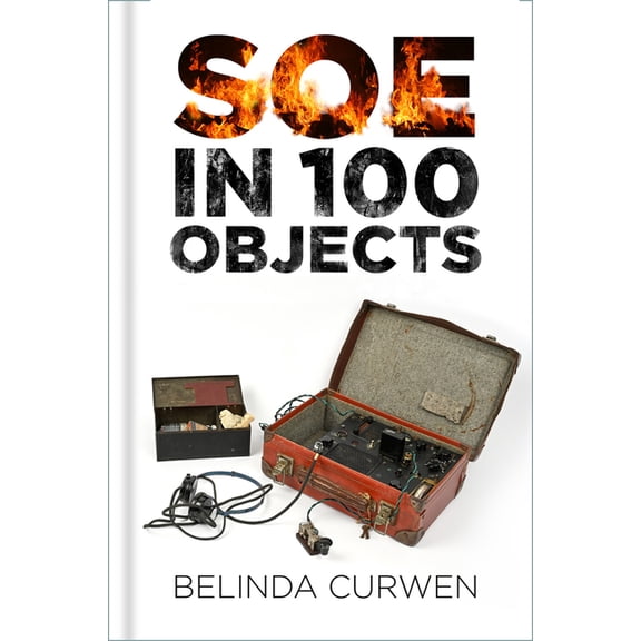 SOE in 100 Objects, (Hardcover)