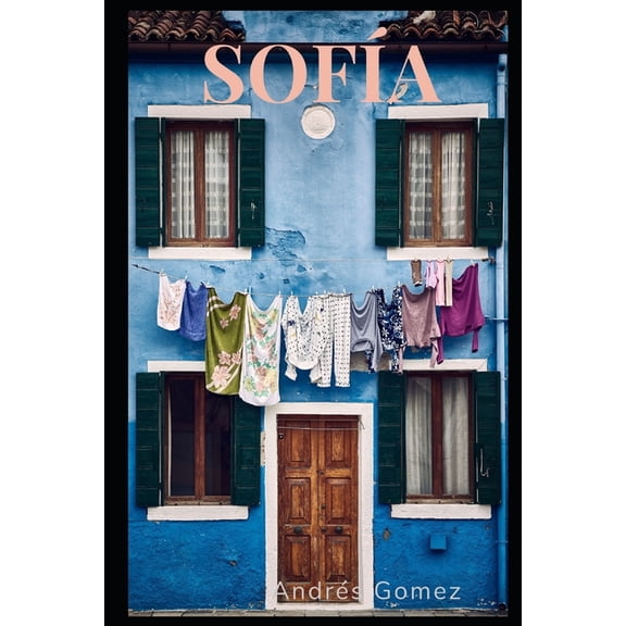 Sofa : Mi historia de como conoc a mi vecina Sofa y me cambio la vida (Paperback)