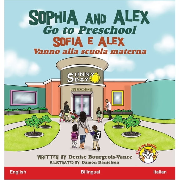 Sofia E Alex Sophia and Alex Go to Preschool: Sofia e Alex Vanno alla scuola materna, Book 1, (Hardcover)