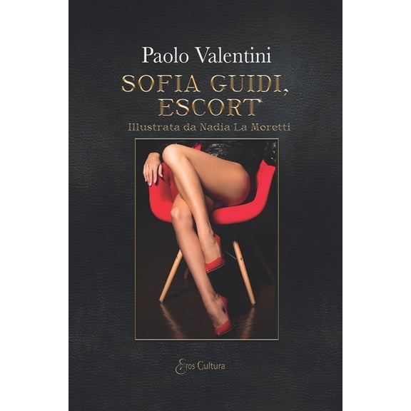 Sofia Guidi - escort : Illustrata da Nadia La Moretti (Paperback)
