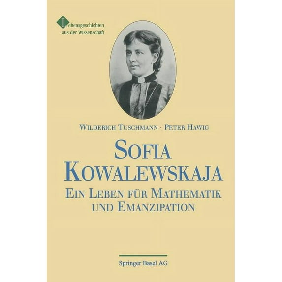 Sofia Kowalewskaja: Ein Leben Für Mathematik Und Emanzipation, (Paperback)