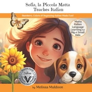 Sofia, la Piccola Matta Teaches Italian Numbers, Colors & Beginning Italian Made Fun!, Paperback