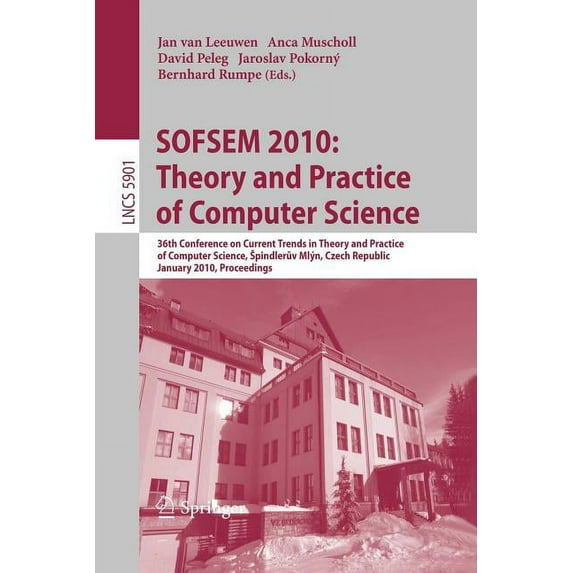 Sofsem 2010: Theory and Practice of Computer Science: 36th Conference on Current Trends in Theory and Practice of Comput, (Paperback)