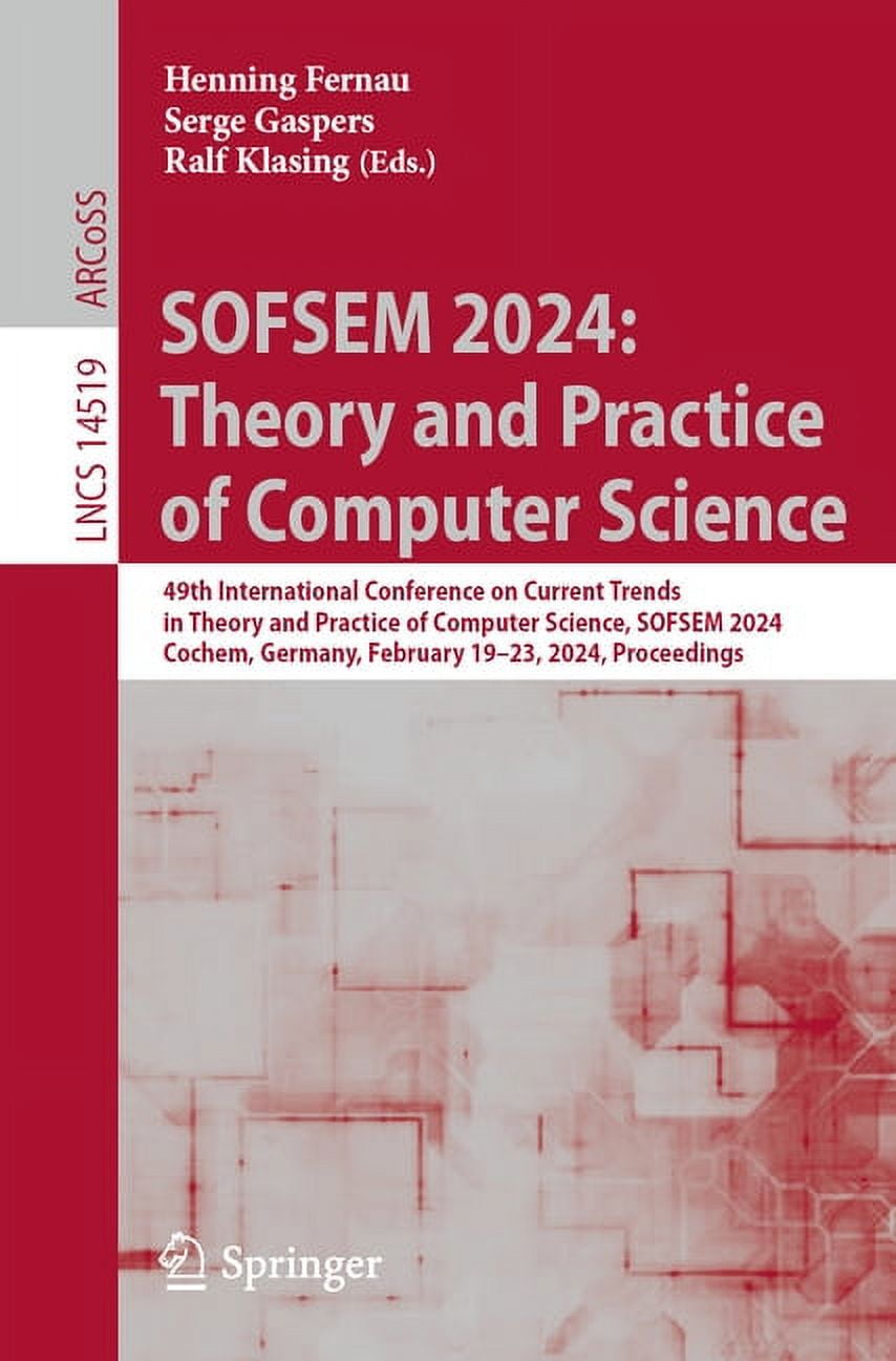 SOFSEM 2024 Theory And Practice Of Computer Science 49th Sofsem 2024 theory and practice of computer science 49th