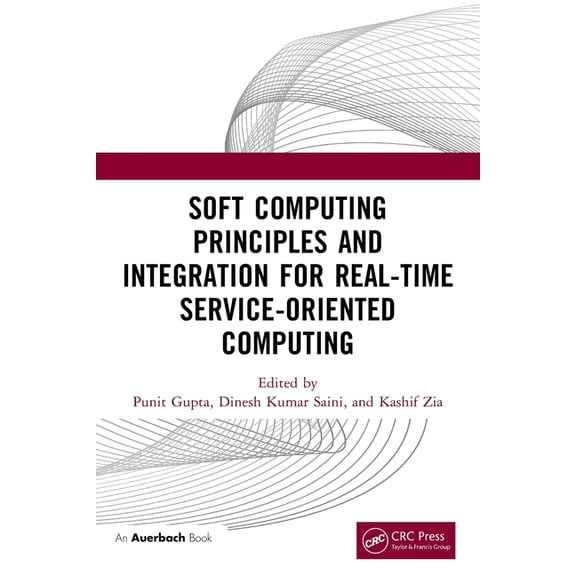 Soft Computing Principles and Integration for Real-Time Service-Oriented Computing, (Paperback)