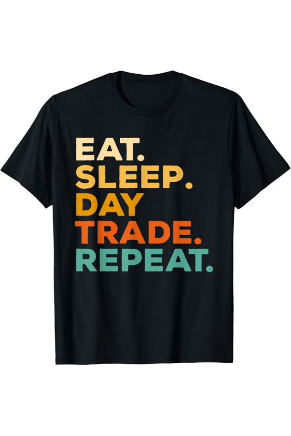 Soft Cotton - Eat Sleep Day Trade Repeat Stock Market Trader T-Shirt