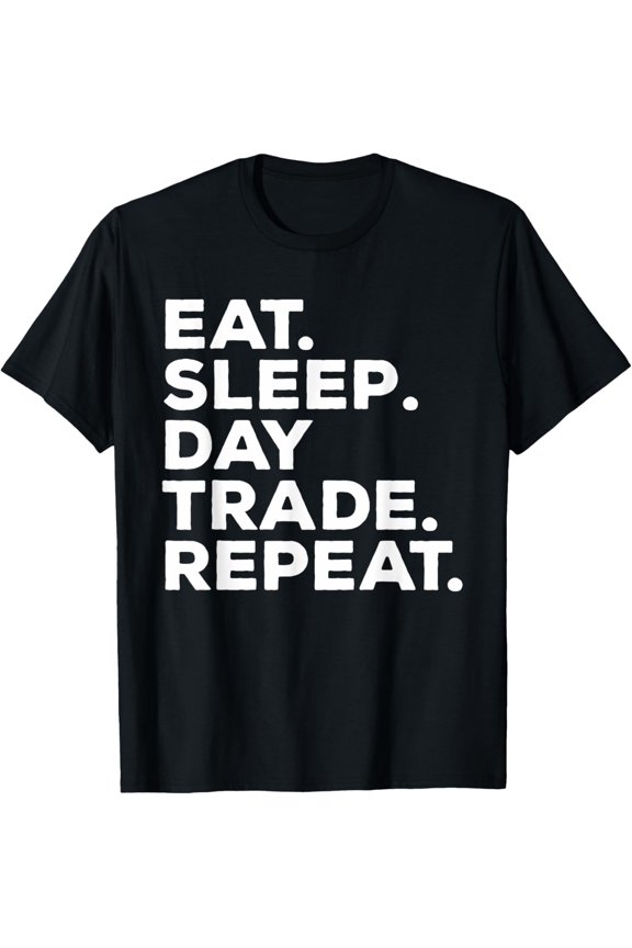 Soft Cotton - Eat Sleep Day Trade Repeat Stock Market Trader T-Shirt
