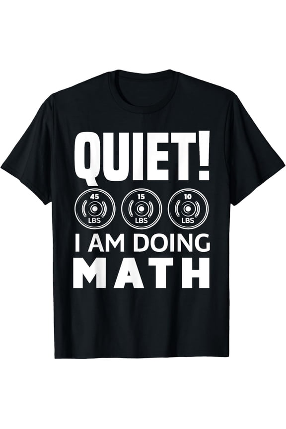 Soft Cotton - Quiet I Am Doing Math Weight Lifting Training Powerlifting T-Shirt