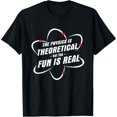 thumbnail image 1 of Soft Cotton - The Physics Is Theoretical the Fun is Real Science Physicist T-Shirt, 1 of 6