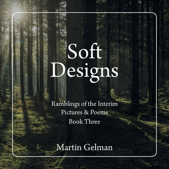 Soft Designs : Ramblings of the Interim Pictures & Poems