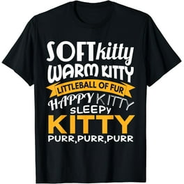 Soft Kitty Warm Kitty Shirt - Funny Tshirt For Cat Lovers Soft Kitty Warm Kitty Shirt - Funny Tshirt For Cat Lovers