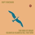thumbnail image 1 of Soft Machine - Dew At Dawn / (slightly) Slightly All The Time - Music & Performance - Vinyl [7-Inch], 1 of 1