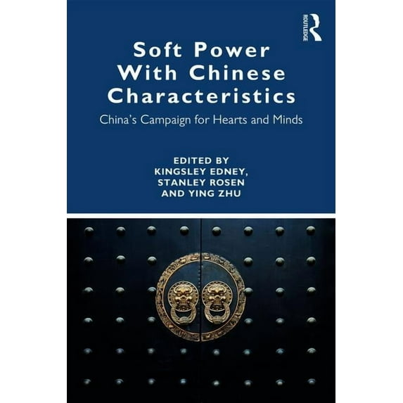 Soft Power With Chinese Characteristics: China's Campaign for Hearts and Minds, (Paperback)