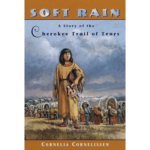 Soft Rain: A Story of the Cherokee Trail of Tears (Paperback)
