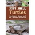 thumbnail image 1 of Soft Shell Turtles: Raising And Training Soft Shell Turtles Feeding And Healthcare Guide, (Paperback), 1 of 1