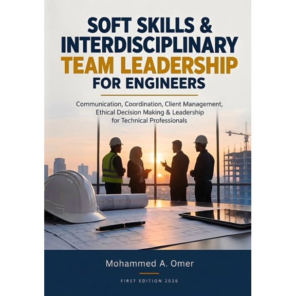 Soft Skills & Interdisciplinary Team Leadership for Engineers: Communication, Coordination, Client Management, Ethical D, (Paperback)