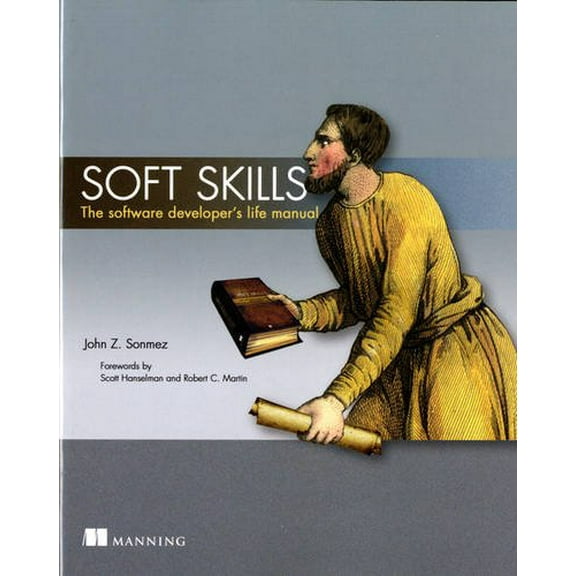 Pre-Owned Soft Skills: The Software Developer's Life Manual (Paperback) 1617292397 9781617292392