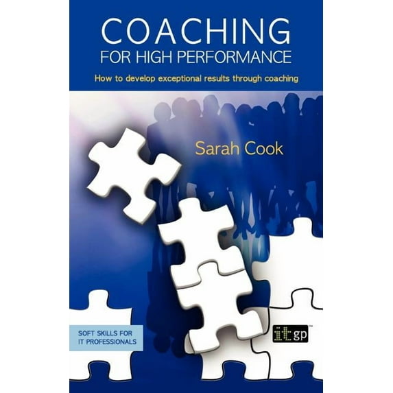 Soft Skills for It Professionals: Coaching for High Performance: How to develop exceptional results through coaching (Paperback)