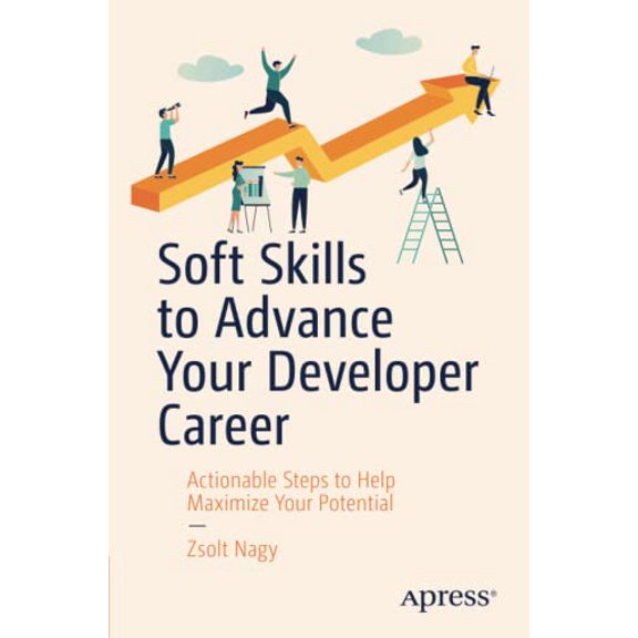 Pre-Owned Soft Skills to Advance Your Developer Career: Actionable Steps to Help Maximize Your Potential Paperback